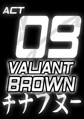 Act 09 - VALIANT BROWN